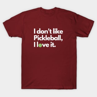 I don't like Pickleball T-Shirt